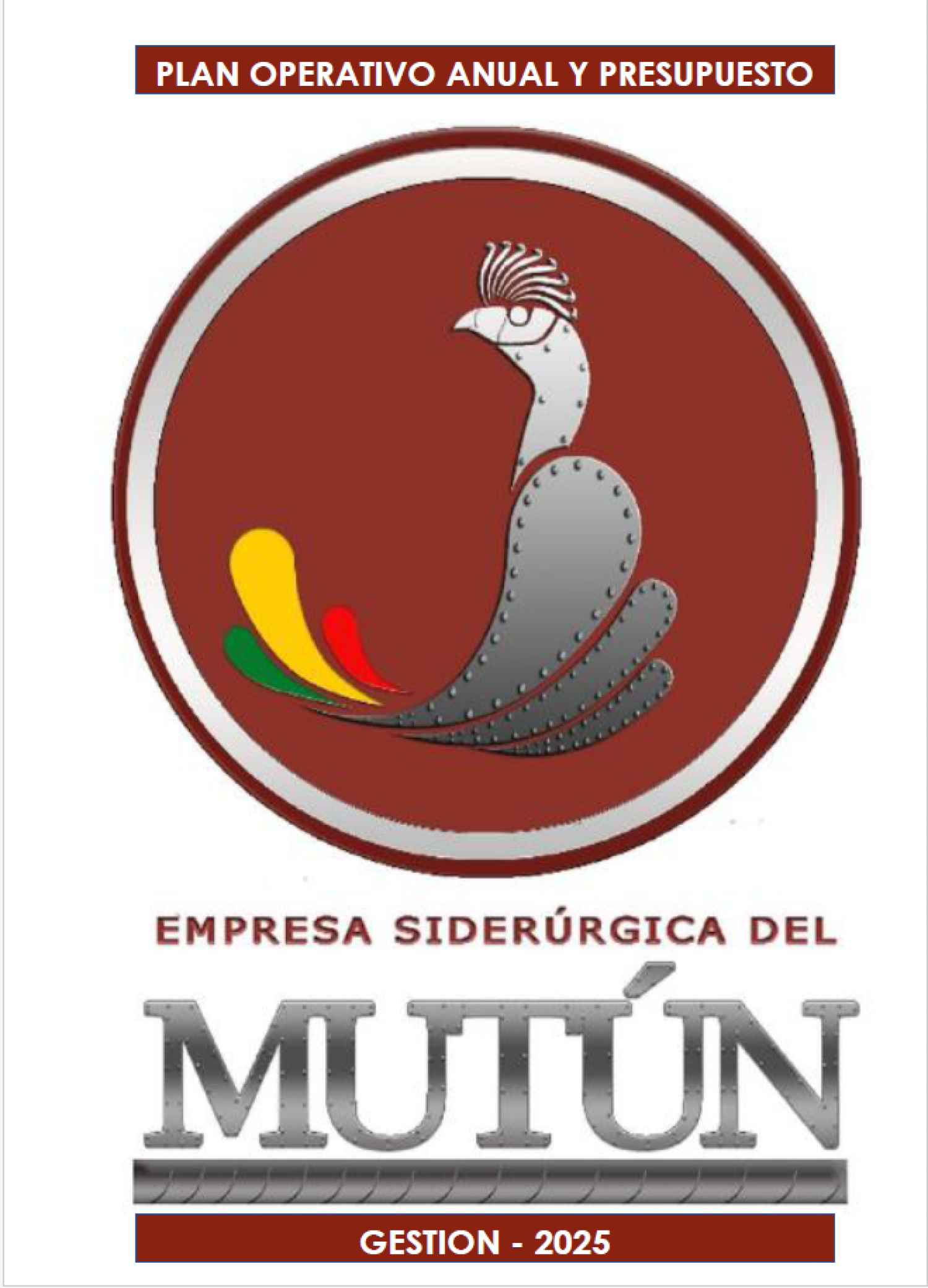PLAN OPERATIVO ANUAL Y PRESUPUESTO EMPRESA SIDERÚRGICA DEL MUTÚN 2025  - Empresa Siderúrgica del Mutún